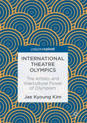 Kim |  International Theatre Olympics | Buch |  Sack Fachmedien