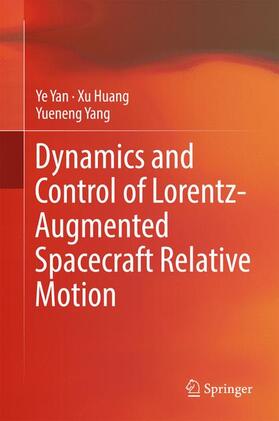 Yan / Yang / Huang |  Dynamics and Control of Lorentz-Augmented Spacecraft Relative Motion | Buch |  Sack Fachmedien