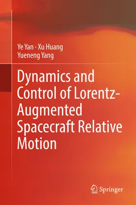 Yan / Huang / Yang |  Dynamics and Control of Lorentz-Augmented Spacecraft Relative Motion | eBook | Sack Fachmedien