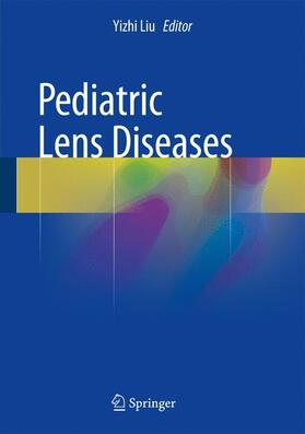 Liu |  Pediatric Lens Diseases | Buch |  Sack Fachmedien