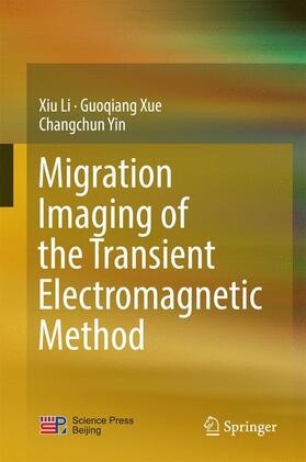 Li / Yin / Xue |  Migration Imaging of the Transient Electromagnetic Method | Buch |  Sack Fachmedien