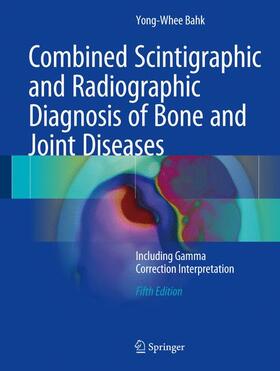 Bahk |  Combined Scintigraphic and Radiographic Diagnosis of Bone and Joint Diseases | Buch |  Sack Fachmedien