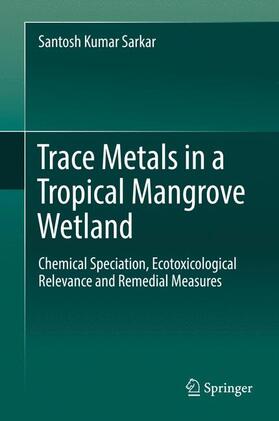 Sarkar |  Trace Metals in a Tropical Mangrove Wetland | Buch |  Sack Fachmedien