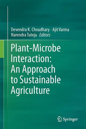 Choudhary / Tuteja / Varma |  Plant-Microbe Interaction: An Approach to Sustainable Agriculture | Buch |  Sack Fachmedien