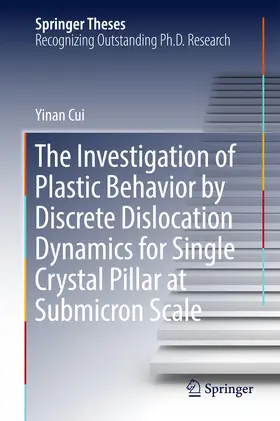 Cui |  The Investigation of Plastic Behavior by Discrete Dislocation Dynamics for Single Crystal Pillar at Submicron Scale | eBook | Sack Fachmedien