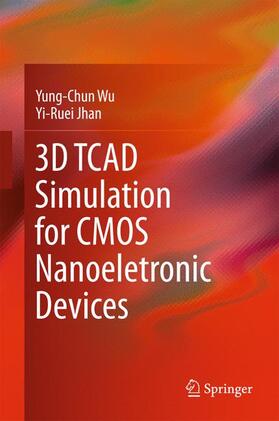 Jhan / Wu |  3D TCAD Simulation for CMOS Nanoeletronic Devices | Buch |  Sack Fachmedien