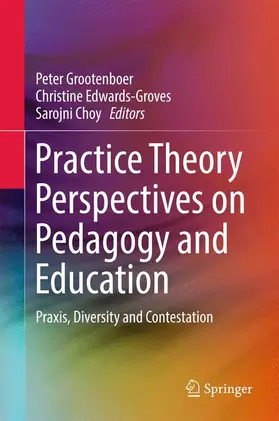 Grootenboer / Choy / Edwards-Groves |  Practice Theory Perspectives on Pedagogy and Education | Buch |  Sack Fachmedien