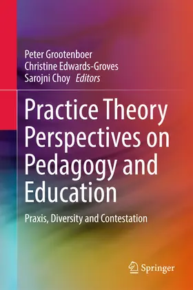 Grootenboer / Edwards-Groves / Choy |  Practice Theory Perspectives on Pedagogy and Education | eBook | Sack Fachmedien