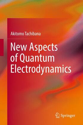 Tachibana |  New Aspects of Quantum Electrodynamics | Buch |  Sack Fachmedien