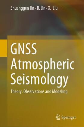 Jin / Liu |  GNSS Atmospheric Seismology | Buch |  Sack Fachmedien