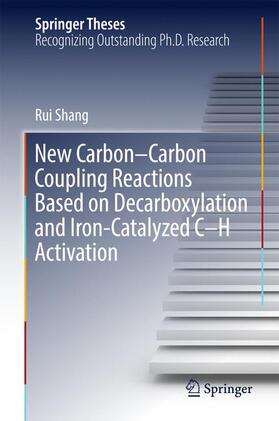 Shang |  New Carbon¿Carbon Coupling Reactions Based on Decarboxylation and Iron-Catalyzed C¿H Activation | Buch |  Sack Fachmedien