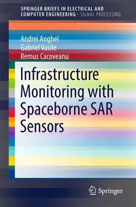 ANGHEL / VASILE / CACOVEANU |  Infrastructure Monitoring with Spaceborne SAR Sensors | eBook | Sack Fachmedien