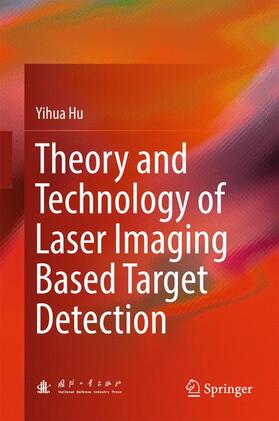 Hu |  Theory and Technology of Laser Imaging Based Target Detection | Buch |  Sack Fachmedien