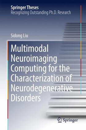 Liu |  Multimodal Neuroimaging Computing for the Characterization of Neurodegenerative Disorders | Buch |  Sack Fachmedien