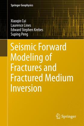 Cui / Peng / Lines |  Seismic Forward Modeling of Fractures and Fractured Medium Inversion | Buch |  Sack Fachmedien