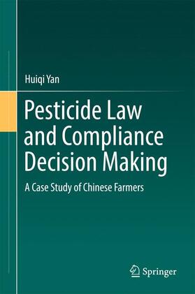 Yan | Pesticide Law and Compliance Decision Making | Buch | 978-981-10-3916-4 | sack.de