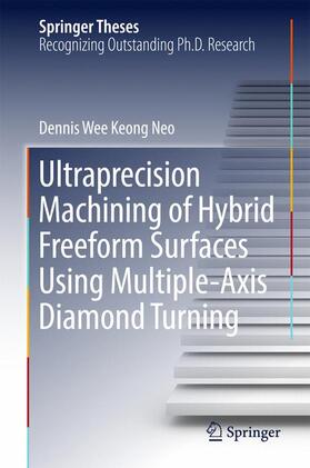 Neo |  Ultraprecision Machining of Hybrid Freeform Surfaces Using Multiple-Axis Diamond Turning | Buch |  Sack Fachmedien