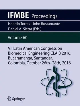 Torres / Sierra / Bustamante |  VII Latin American Congress on Biomedical Engineering CLAIB 2016, Bucaramanga, Santander, Colombia, October 26th -28th, 2016 | Buch |  Sack Fachmedien