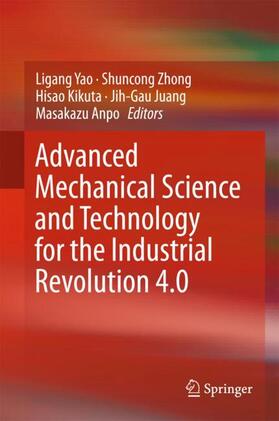 Yao / Zhong / Anpo |  Advanced Mechanical Science and Technology for the Industrial Revolution 4.0 | Buch |  Sack Fachmedien