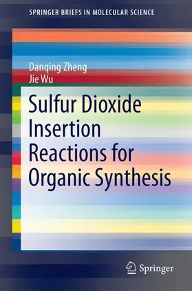 Zheng / Wu |  Sulfur Dioxide Insertion Reactions for Organic Synthesis | Buch |  Sack Fachmedien