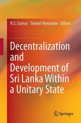 Abeyratne / Cooray |  Decentralization and Development of Sri Lanka Within a Unitary State | Buch |  Sack Fachmedien