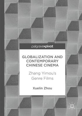 Zhou |  Globalization and Contemporary Chinese Cinema | Buch |  Sack Fachmedien