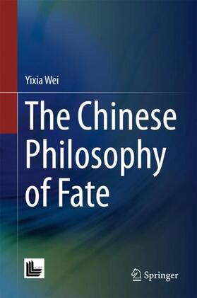 Wei |  The Chinese Philosophy of Fate | Buch |  Sack Fachmedien