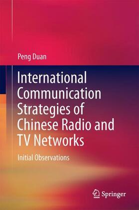 Peng |  International Communication Strategies of Chinese Radio and TV Networks | Buch |  Sack Fachmedien