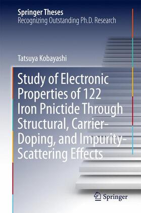 Kobayashi |  Study of Electronic Properties of 122 Iron Pnictide Through Structural, Carrier-Doping, and Impurity-Scattering Effects | Buch |  Sack Fachmedien