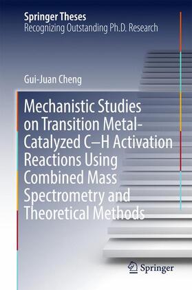 Cheng |  Mechanistic Studies on Transition Metal-Catalyzed C-H Activation Reactions Using Combined Mass Spectrometry and Theoretical Methods | Buch |  Sack Fachmedien