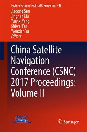 Sun / Liu / Yu |  China Satellite Navigation Conference (CSNC) 2017 Proceedings: Volume II | Buch |  Sack Fachmedien