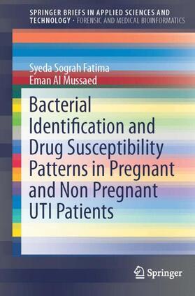 Fatima / Mussaed |  Bacterial Identification and Drug Susceptibility Patterns in Pregnant and Non Pregnant Uti Patients | Buch |  Sack Fachmedien
