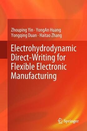 Yin / Zhang / Huang |  Electrohydrodynamic Direct-Writing for Flexible Electronic Manufacturing | Buch |  Sack Fachmedien