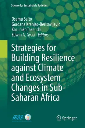 Saito / A. Gyasi / Kranjac-Berisavljevic |  Strategies for Building Resilience against Climate and Ecosystem Changes in Sub-Saharan Africa | Buch |  Sack Fachmedien