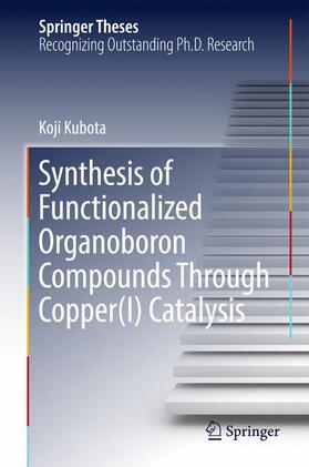 Kubota |  Synthesis of Functionalized Organoboron Compounds Through Copper(I) Catalysis | Buch |  Sack Fachmedien