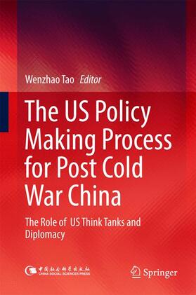 Tao |  The US Policy Making Process for Post Cold War China | Buch |  Sack Fachmedien