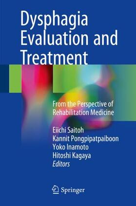 Saitoh / Kagaya / Pongpipatpaiboon |  Dysphagia Evaluation and Treatment | Buch |  Sack Fachmedien