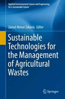 Zakaria | Sustainable Technologies for the Management of Agricultural Wastes | Buch | 978-981-10-5061-9 | sack.de