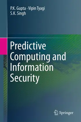 Gupta / Tyagi / Singh |  Predictive Computing and Information Security | Buch |  Sack Fachmedien