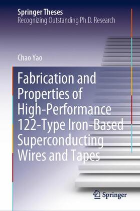 Yao |  Fabrication and Properties of High-Performance 122-Type Iron-Based Superconducting Wires and Tapes | Buch |  Sack Fachmedien