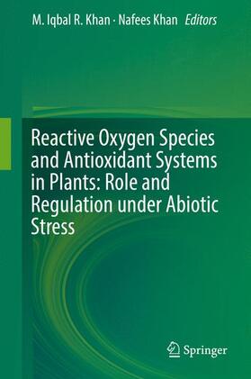 Khan |  Reactive Oxygen Species and Antioxidant Systems in Plants: Role and Regulation under Abiotic Stress | Buch |  Sack Fachmedien