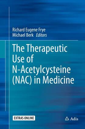 Berk / Frye |  The Therapeutic Use of N-Acetylcysteine (NAC) in Medicine | Buch |  Sack Fachmedien