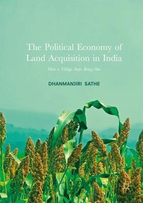 Sathe |  The Political Economy of Land Acquisition in India | Buch |  Sack Fachmedien