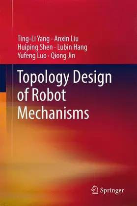 Yang / Liu / Jin |  Topology Design of Robot Mechanisms | Buch |  Sack Fachmedien