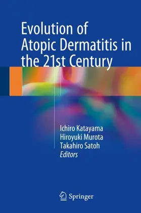 Katayama / Satoh / Murota |  Evolution of Atopic Dermatitis in the 21st Century | Buch |  Sack Fachmedien