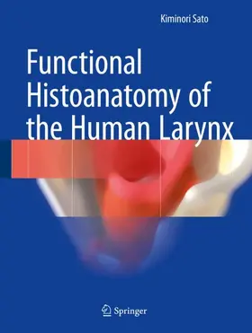 Sato |  Functional Histoanatomy of the Human Larynx | Buch |  Sack Fachmedien