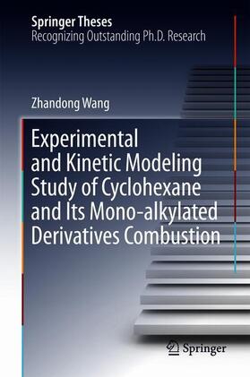 Wang |  Experimental and Kinetic Modeling Study of Cyclohexane and Its Mono-alkylated Derivatives Combustion | Buch |  Sack Fachmedien