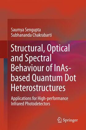 Chakrabarti / Sengupta |  Structural, Optical and Spectral Behaviour of InAs-based Quantum Dot Heterostructures | Buch |  Sack Fachmedien