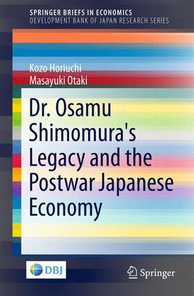 Horiuchi / Otaki |  Dr. Osamu Shimomura's Legacy and the Postwar Japanese Economy | Buch |  Sack Fachmedien