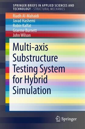 Al-Mahaidi / Hashemi / Kalfat |  Multi-Axis Substructure Testing System for Hybrid Simulation | Buch |  Sack Fachmedien